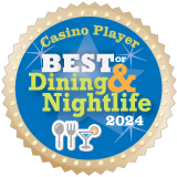 Casino Player BEST Dining & Nightlife 2024 award-winner badge