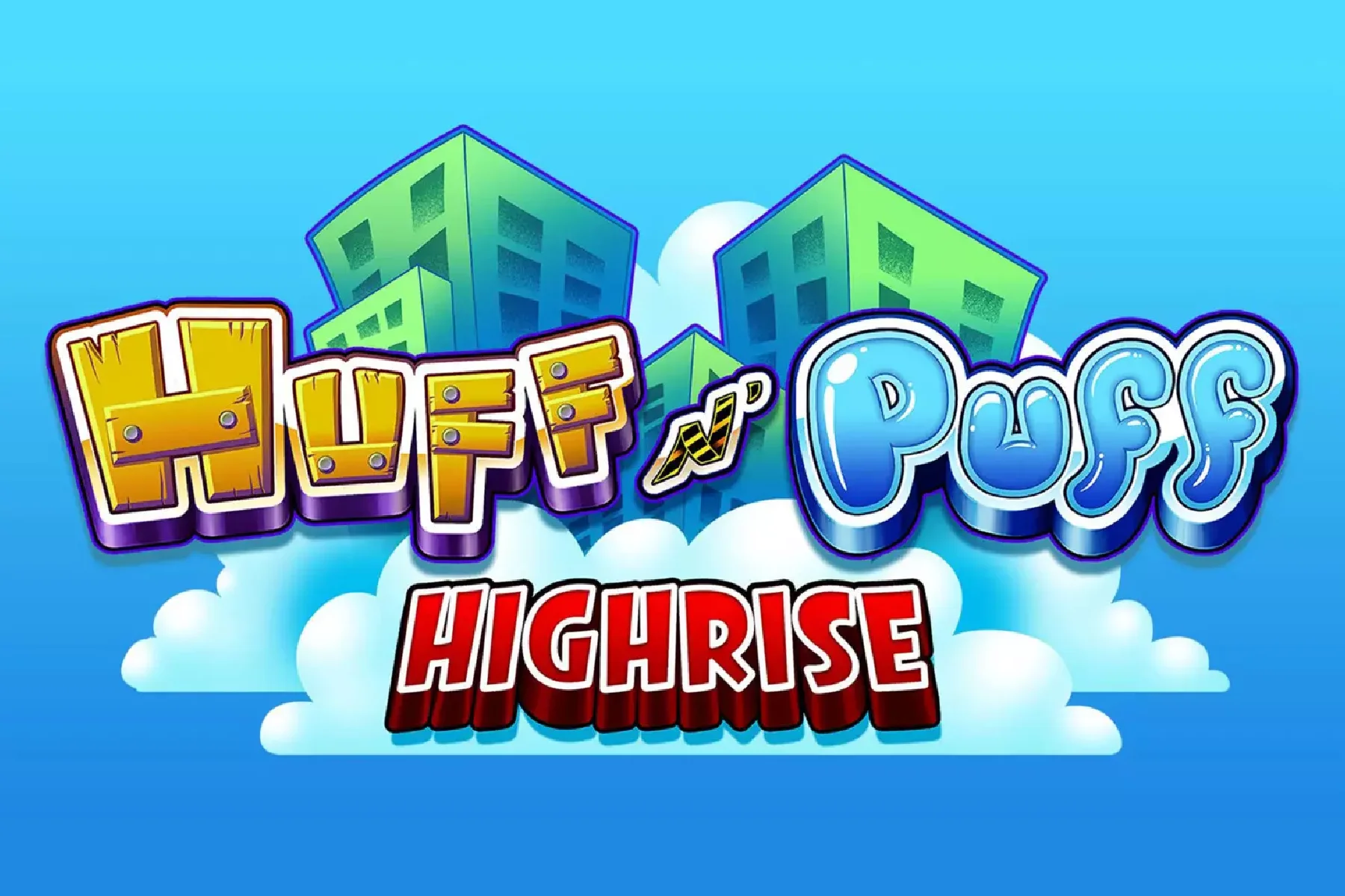 Huff N' Puff - High Rise